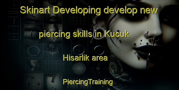 Skinart Developing develop new piercing skills in Kucuk Hisarlik area | #PiercingTraining #PiercingClasses #SkinartTraining-Turkey