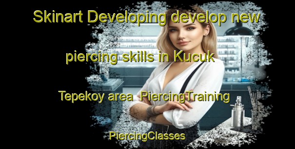 Skinart Developing develop new piercing skills in Kucuk Tepekoy area | #PiercingTraining #PiercingClasses #SkinartTraining-Turkey