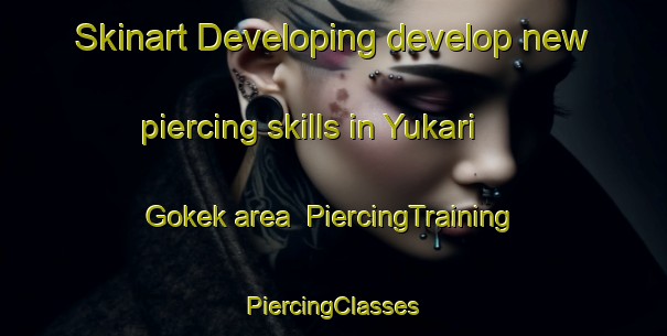 Skinart Developing develop new piercing skills in Yukari Gokek area | #PiercingTraining #PiercingClasses #SkinartTraining-Turkey