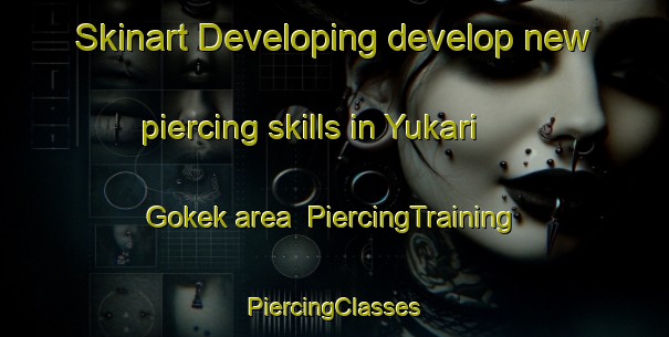 Skinart Developing develop new piercing skills in Yukari Gokek area | #PiercingTraining #PiercingClasses #SkinartTraining-Turkey