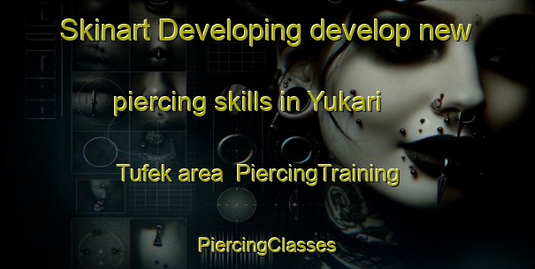 Skinart Developing develop new piercing skills in Yukari Tufek area | #PiercingTraining #PiercingClasses #SkinartTraining-Turkey