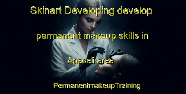 Skinart Developing develop permanent makeup skills in Agaceli area | #PermanentmakeupTraining #PermanentmakeupClasses #SkinartTraining-Turkey