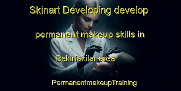 Skinart Developing develop permanent makeup skills in Bekirfakilar area | #PermanentmakeupTraining #PermanentmakeupClasses #SkinartTraining-Turkey