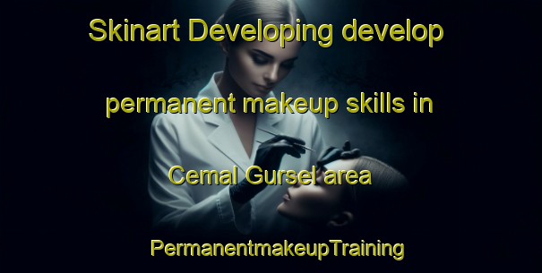 Skinart Developing develop permanent makeup skills in Cemal Gursel area | PermanentmakeupTraining | PermanentmakeupClasses | SkinartTraining-Turkey
