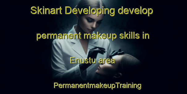 Skinart Developing develop permanent makeup skills in Enustu area | #PermanentmakeupTraining #PermanentmakeupClasses #SkinartTraining-Turkey