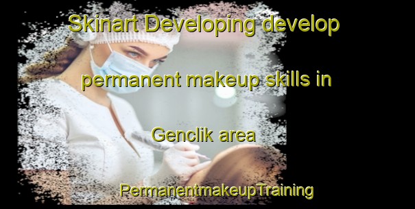 Skinart Developing develop permanent makeup skills in Genclik area | #PermanentmakeupTraining #PermanentmakeupClasses #SkinartTraining-Turkey