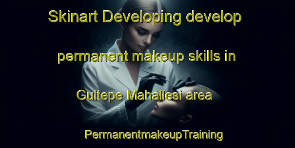 Skinart Developing develop permanent makeup skills in Gultepe Mahallesi area | #PermanentmakeupTraining #PermanentmakeupClasses #SkinartTraining-Turkey