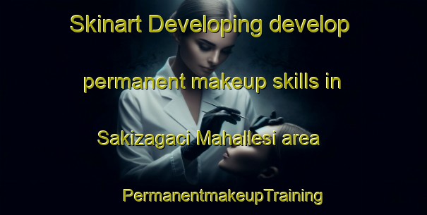 Skinart Developing develop permanent makeup skills in Sakizagaci Mahallesi area | #PermanentmakeupTraining #PermanentmakeupClasses #SkinartTraining-Turkey