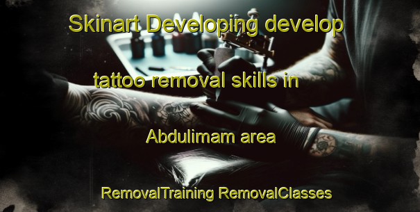 Skinart Developing develop tattoo removal skills in Abdulimam area | #RemovalTraining #RemovalClasses #SkinartTraining-Turkey