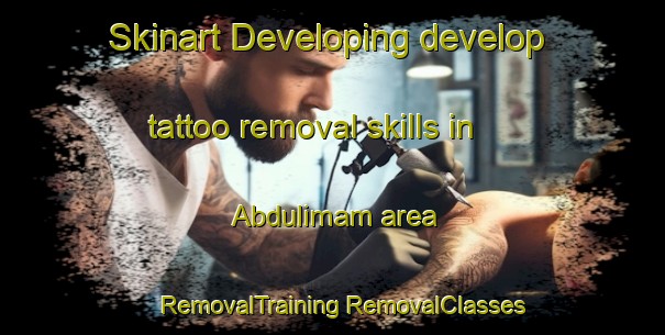 Skinart Developing develop tattoo removal skills in Abdulimam area | #RemovalTraining #RemovalClasses #SkinartTraining-Turkey