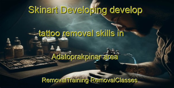 Skinart Developing develop tattoo removal skills in Adatoprakpinar area | #RemovalTraining #RemovalClasses #SkinartTraining-Turkey