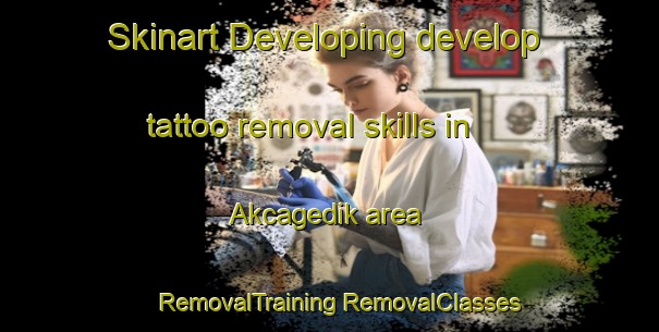 Skinart Developing develop tattoo removal skills in Akcagedik area | #RemovalTraining #RemovalClasses #SkinartTraining-Turkey