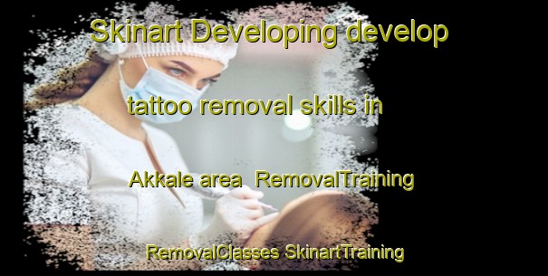 Skinart Developing develop tattoo removal skills in Akkale area | #RemovalTraining #RemovalClasses #SkinartTraining-Turkey