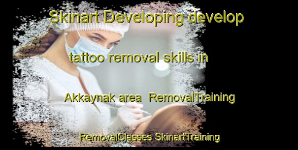 Skinart Developing develop tattoo removal skills in Akkaynak area | #RemovalTraining #RemovalClasses #SkinartTraining-Turkey