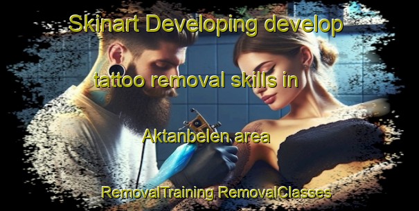 Skinart Developing develop tattoo removal skills in Aktanbelen area | #RemovalTraining #RemovalClasses #SkinartTraining-Turkey