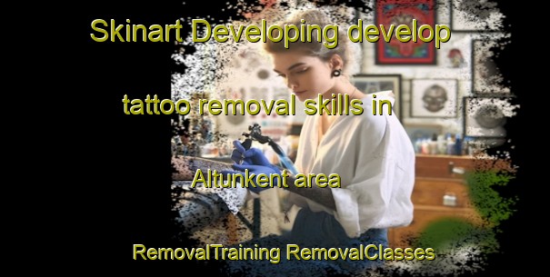 Skinart Developing develop tattoo removal skills in Altunkent area | #RemovalTraining #RemovalClasses #SkinartTraining-Turkey