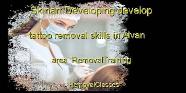 Skinart Developing develop tattoo removal skills in Alvan area | RemovalTraining | RemovalClasses | SkinartTraining-Turkey