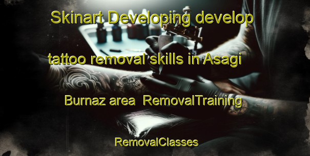 Skinart Developing develop tattoo removal skills in Asagi Burnaz area | RemovalTraining | RemovalClasses | SkinartTraining-Turkey