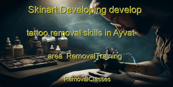 Skinart Developing develop tattoo removal skills in Ayvat area | RemovalTraining | RemovalClasses | SkinartTraining-Turkey