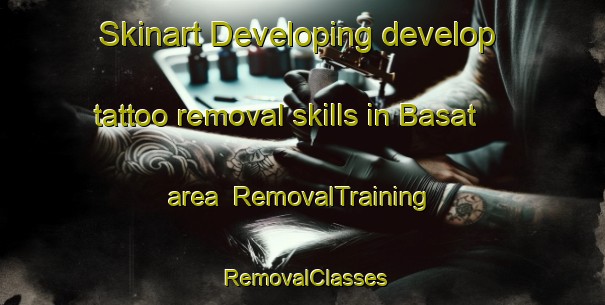 Skinart Developing develop tattoo removal skills in Basat area | RemovalTraining | RemovalClasses | SkinartTraining-Turkey
