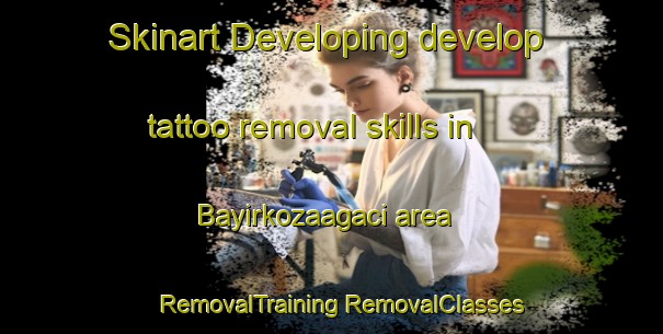 Skinart Developing develop tattoo removal skills in Bayirkozaagaci area | #RemovalTraining #RemovalClasses #SkinartTraining-Turkey