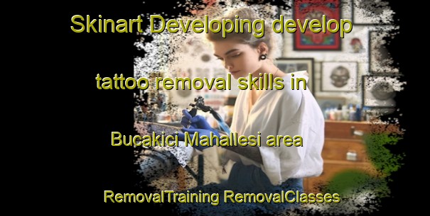 Skinart Developing develop tattoo removal skills in Bucakici Mahallesi area | #RemovalTraining #RemovalClasses #SkinartTraining-Turkey