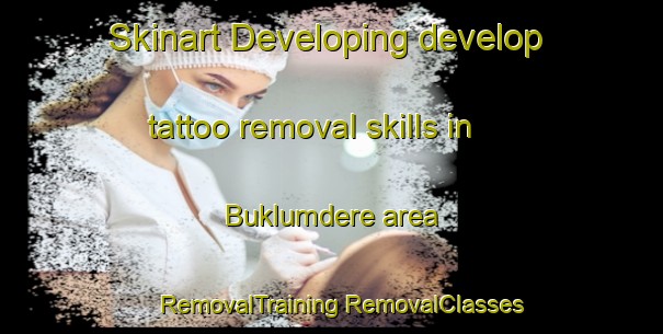 Skinart Developing develop tattoo removal skills in Buklumdere area | #RemovalTraining #RemovalClasses #SkinartTraining-Turkey