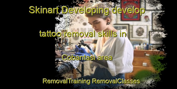 Skinart Developing develop tattoo removal skills in Cobantasi area | #RemovalTraining #RemovalClasses #SkinartTraining-Turkey