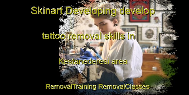 Skinart Developing develop tattoo removal skills in Kestanederesi area | #RemovalTraining #RemovalClasses #SkinartTraining-Turkey