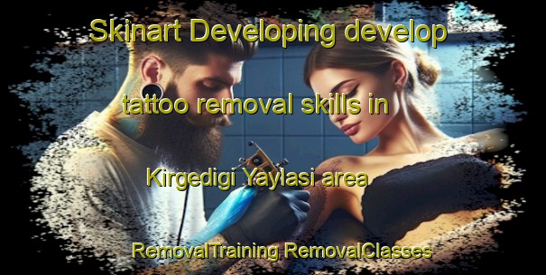 Skinart Developing develop tattoo removal skills in Kirgedigi Yaylasi area | #RemovalTraining #RemovalClasses #SkinartTraining-Turkey