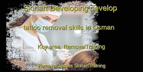 Skinart Developing develop tattoo removal skills in Osman Koy area | #RemovalTraining #RemovalClasses #SkinartTraining-Turkey