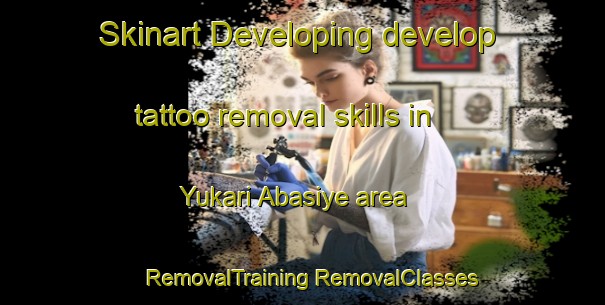 Skinart Developing develop tattoo removal skills in Yukari Abasiye area | #RemovalTraining #RemovalClasses #SkinartTraining-Turkey