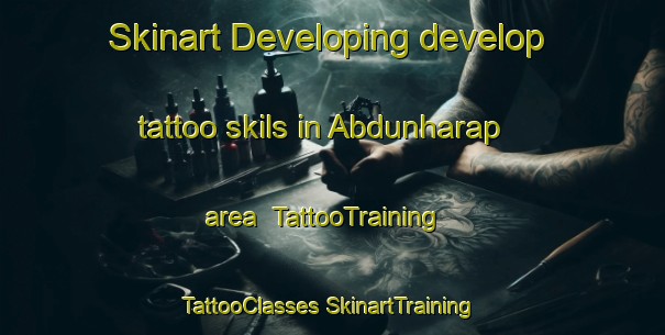 Skinart Developing develop tattoo skils in Abdunharap area | #TattooTraining #TattooClasses #SkinartTraining-Turkey