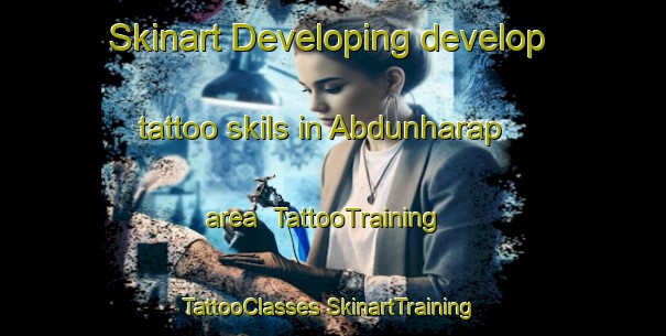 Skinart Developing develop tattoo skils in Abdunharap area | #TattooTraining #TattooClasses #SkinartTraining-Turkey