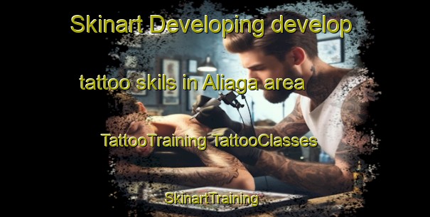 Skinart Developing develop tattoo skils in Aliaga area | #TattooTraining #TattooClasses #SkinartTraining-Turkey