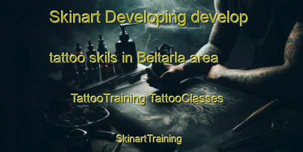 Skinart Developing develop tattoo skils in Beltarla area | #TattooTraining #TattooClasses #SkinartTraining-Turkey