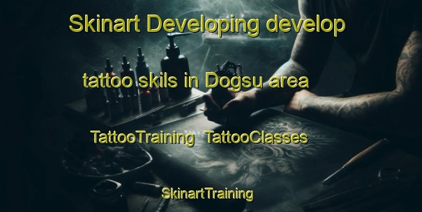 Skinart Developing develop tattoo skils in Dogsu area | TattooTraining | TattooClasses | SkinartTraining-Turkey