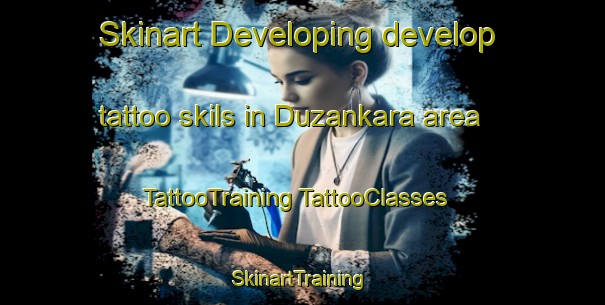 Skinart Developing develop tattoo skils in Duzankara area | #TattooTraining #TattooClasses #SkinartTraining-Turkey