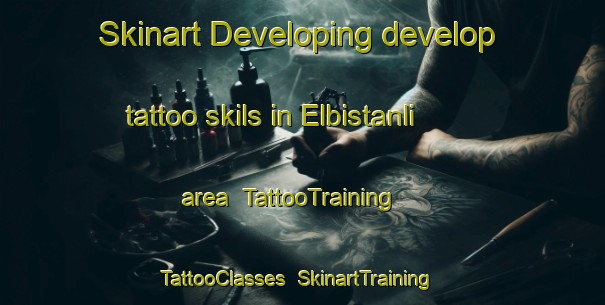 Skinart Developing develop tattoo skils in Elbistanli area | TattooTraining | TattooClasses | SkinartTraining-Turkey