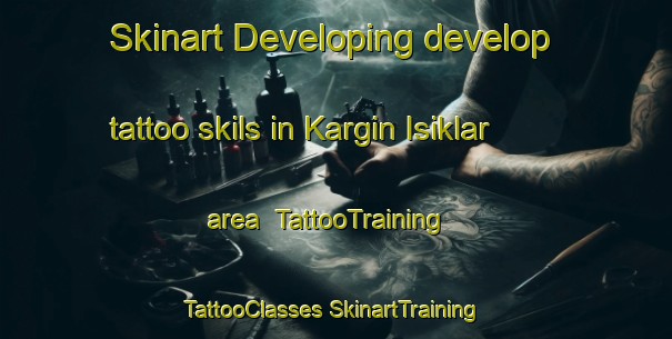 Skinart Developing develop tattoo skils in Kargin Isiklar area | #TattooTraining #TattooClasses #SkinartTraining-Turkey