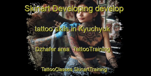 Skinart Developing develop tattoo skils in Kyuchyuk Dzhafer area | #TattooTraining #TattooClasses #SkinartTraining-Turkey