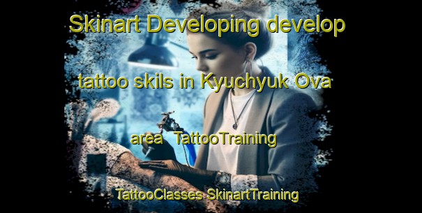 Skinart Developing develop tattoo skils in Kyuchyuk Ova area | #TattooTraining #TattooClasses #SkinartTraining-Turkey