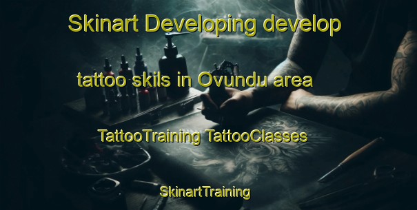 Skinart Developing develop tattoo skils in Ovundu area | #TattooTraining #TattooClasses #SkinartTraining-Turkey