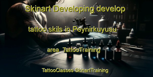 Skinart Developing develop tattoo skils in Peynirkuyusu area | #TattooTraining #TattooClasses #SkinartTraining-Turkey