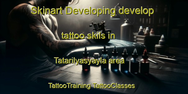 Skinart Developing develop tattoo skils in Tatarilyasyayla area | #TattooTraining #TattooClasses #SkinartTraining-Turkey