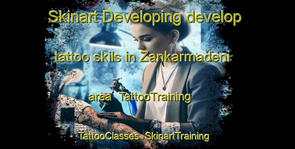 Skinart Developing develop tattoo skils in Zankarmadeni area | TattooTraining | TattooClasses | SkinartTraining-Turkey