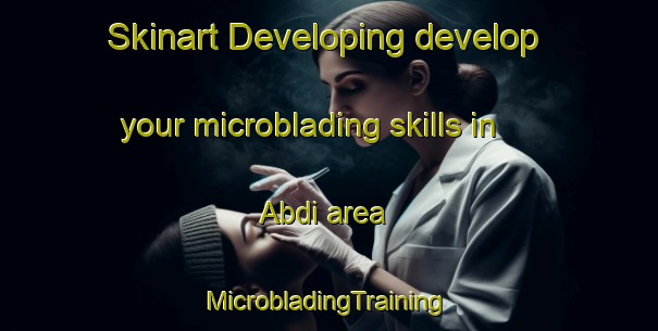 Skinart Developing develop your microblading skills in Abdi area | #MicrobladingTraining #MicrobladingClasses #SkinartTraining-Turkey