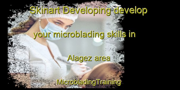 Skinart Developing develop your microblading skills in Alagez area | #MicrobladingTraining #MicrobladingClasses #SkinartTraining-Turkey