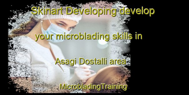 Skinart Developing develop your microblading skills in Asagi Dostalli area | #MicrobladingTraining #MicrobladingClasses #SkinartTraining-Turkey