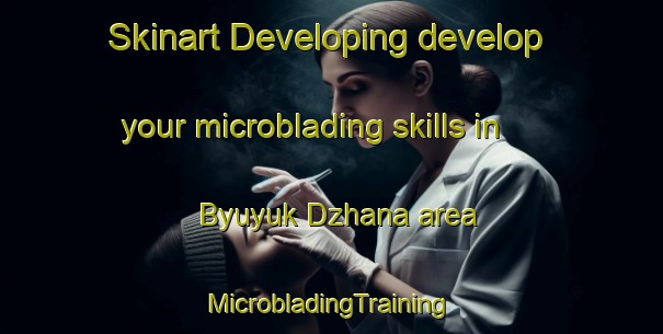 Skinart Developing develop your microblading skills in Byuyuk Dzhana area | #MicrobladingTraining #MicrobladingClasses #SkinartTraining-Turkey